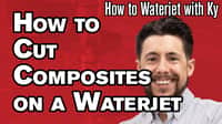 How to Cut Composites on an OMAX Waterjet