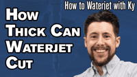 How Thick Can an OMAX Waterjet Cut?