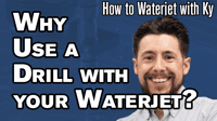 Why Use a Drill with Your OMAX Waterjet?